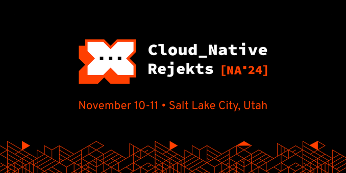 Cloud_Native Rejekts [NA"24]  November 10-11 • Salt Lake City, Utah